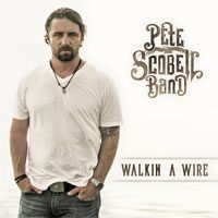 Pete Scobell Band to release album WALKIN A WIRE on September 11th